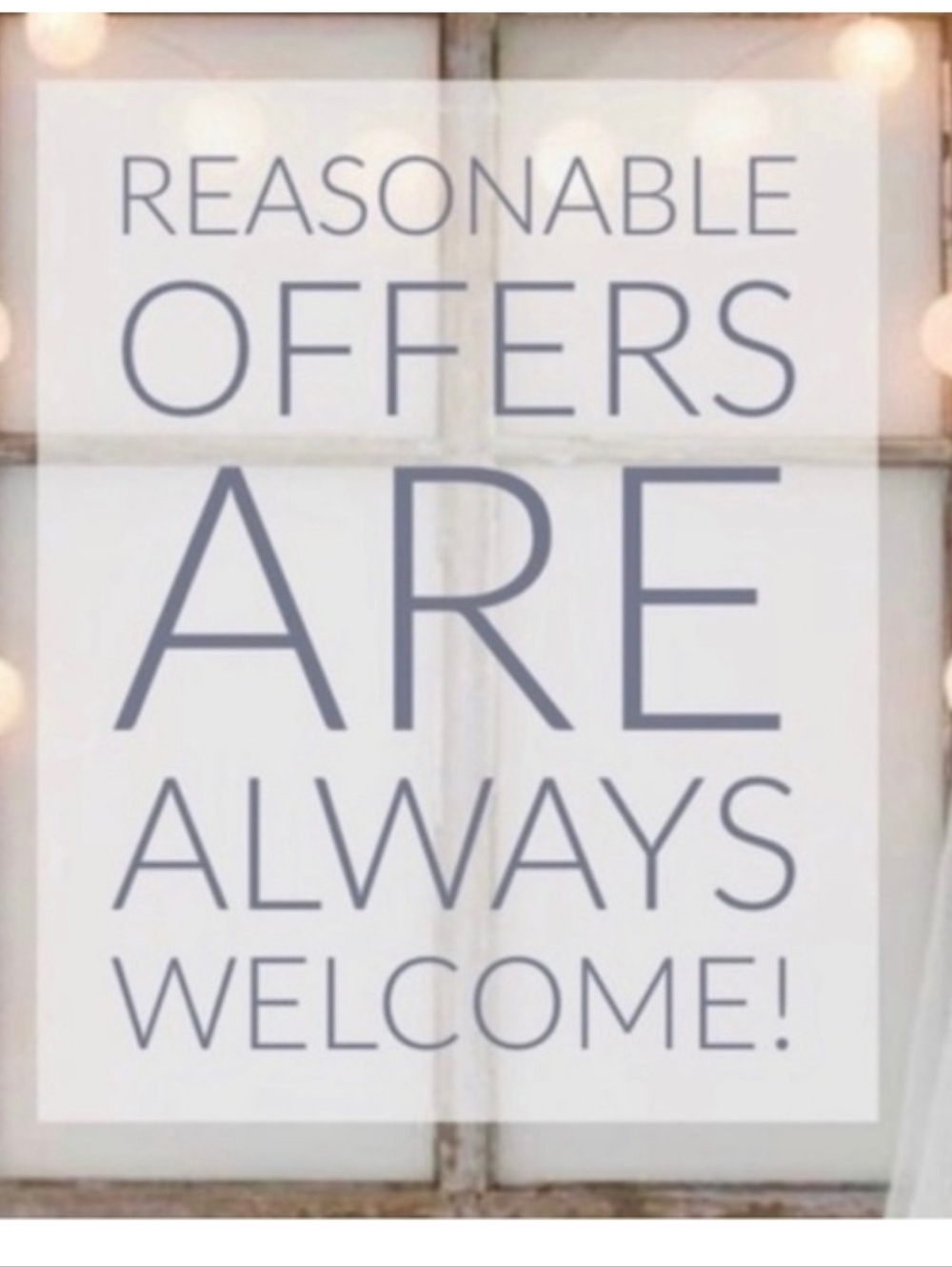 'Reasonable Offers Are Always Welcome'